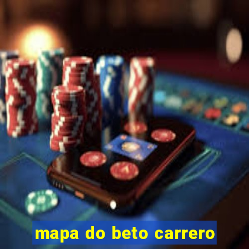 mapa do beto carrero